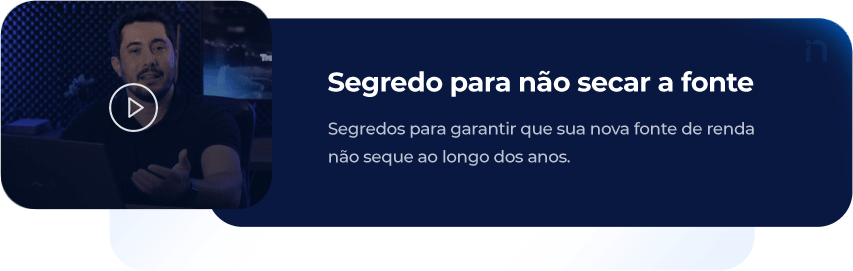 Segredo para não secar a fonte - segredos para garantir que sua nova fonte de renda não seque ao longo dos anos.